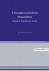 Research paper thumbnail of "A Insurgência Jihadi em Moçambique. Origens, Natureza e Início",  Cadernos IESE (Maputo), N.º 21P