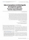 Research paper thumbnail of Sobre el anarquismo en la historiografía de la izquierda argentina: Un recorrido a través de huelgas, bombas, almas bellas, dandys y anarcadémicos