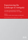 Research paper thumbnail of Experiencing the Landscape in Antiquity: I Convegno Internazionale di Antichità – Università degli Studi di Roma 'Tor Vergata'