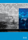 Research paper thumbnail of Building on the Past: Medieval and postmedieval essays in honour of Tom Beaumont James