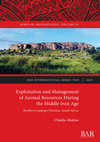 Research paper thumbnail of Exploitation and Management of Animal Resources During the Middle Iron Age: Northern Limpopo Province, South Africa