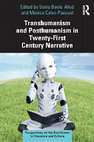 Research paper thumbnail of Transhumanism and Posthumanism in Twenty-First Century Narrative