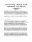 Research paper thumbnail of Differentiating Actions & Belief: Implications for Subjective Probabilities