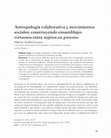 Research paper thumbnail of Antropología colaborativa y movimientos sociales: construyendo ensamblajes virtuosos entre sujetos en proceso