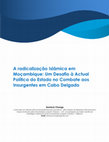 Research paper thumbnail of A radicalização Islâmica em Moçambique: Um Desafio à Actual Política do Estado no Combate aos Insurgentes em Cabo Delgado