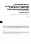 Research paper thumbnail of Agricultura Urbana: Identificação De Oportunidades De Projeto Para O Processo Produtivo e Comercialização