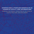 Research paper thumbnail of Estrategia para la Transición Energética en las ciudades de Castilla y León. Documento base / Strategy for Energy Transition in the Cities of Castile and Leon. Base Document