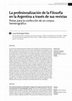 Research paper thumbnail of La profesionalización de la Filosofía en la Argentina a través de sus revistas: notas para la confección de un corpus hemerográfico