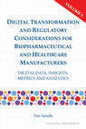 Research paper thumbnail of Digital Transformation and Regulatory Considerations for Biopharmaceutical and Healthcare Manufacturers, Volume 2: Digital Data, Insights, Metrics and Analytics