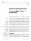 Research paper thumbnail of New Speakers in the Irish Context: Heritage Language Maintenance Among Multilingual Migrants in Dublin, Ireland