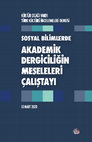 Research paper thumbnail of Sosyal Bilimlerde Akademik Dergiciliğin Meseleleri Çalıştayı