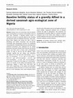 Research paper thumbnail of Baseline fertility status of a gravelly Alfisol in a derived savannah agro-ecological zone of Nigeria