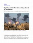 Research paper thumbnail of Digital Apartheid: Palestinians being silenced on social media