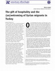 Research paper thumbnail of The gift of hospitality and the (un)welcoming of Syrian migrants in Turkey