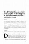 Research paper thumbnail of On Christian Engagement with Digital Technologies: A Reformed Perspective