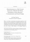 Research paper thumbnail of Disenchantment as a Path Toward Autonomy: Orlando Fals Borda, Participatory Action Research, Communication and Social Change