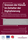 Research paper thumbnail of Symposion "Grenzen der Künste im Zeitalter der Digitalisierung", Lüneburg, 4./5. Juni 2021