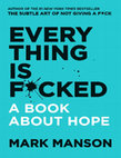 Research paper thumbnail of Everything is Fcked - A Book About Hope by Mark Manson