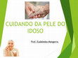 Research paper thumbnail of Cuidando da pele do idoso