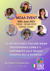 Research paper thumbnail of Angela Bellia, LE RICERCATRICI ITALIANE MARIE SKŁODOWSKA-CURIE E IL CONTRIBUTO ALLO SPAZIO EUROPEO DELLA RICERCA, 30 giugno, ore 18:00,  Marie Curie Alumni Association, Italy Chapter