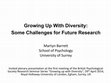 Research paper thumbnail of Growing Up With Diversity: Some Challenges for Future Research