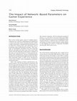 Research paper thumbnail of The Impact of Network-Based Parameters on Gamer Experience