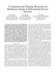 Research paper thumbnail of A Congestion-Only Charging Mechanism for Multiplayer Gaming in Differentiated Services Networks