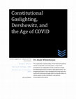 Research paper thumbnail of Constitutional Gaslighting, Dershowitz, and The Age of COVID