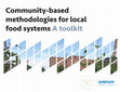 Research paper thumbnail of Community-based methodologies for local food systems: A toolkit