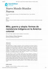 Research paper thumbnail of Mito, guerra y utopía: formas de resistencia indígena en la América colonial