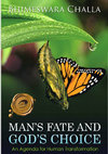 Research paper thumbnail of Man's Fate and God's Choice - An Agenda for Human Transflormation