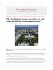 Research paper thumbnail of "If the Washington Consensus was really over, what would that look like for development strategy?" Developing Economics, June 24, 2021.