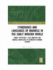 Research paper thumbnail of Itineraries and Languages of Madness in the Early Modern World: Family Experience, Legal Practice, and Medical Knowledge in Eighteenth-Century Tuscany