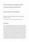 Research paper thumbnail of Between philosophy and theology of education. A dialogue on the legacy of Radim Palouš / Mezi filosofií a teologií výchovy. Dialog k odkazu Radima Palouše