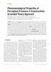 Research paper thumbnail of Phenomenological Properties of Perceptual Presence: A Constructivist Grounded Theory Approach