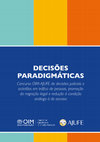 Research paper thumbnail of Decisões Paradigmáticas: concurso OIM-AJUFE de decisões judiciais e acórdãos em tráfico de pessoas, promoção da migração ilegal e redução a condição análoga à de escravo (Completo)