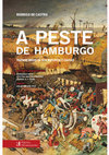 Research paper thumbnail of Rodrigo de Castro. A peste de Hamburgo: Tratado breve da sua natureza e causas [The plague of Hamburg: brief treatise on its nature and causes (introduction, translation and notes by Mota, B., Pinheiro, C. S. & Silva, G. A. F., prologue by J. Arrizabalaga)]