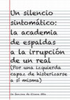 Research paper thumbnail of Un silencio sintomático: la academia de espaldas a la irrupción de un real (Por una izquierda capaz de histerizarse a sí misma