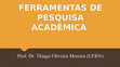 Research paper thumbnail of FERRAMENTAS DE PESQUISA ACADÊMICA