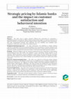 Research paper thumbnail of Strategic pricing by Islamic banks and the impact on customer satisfaction and behavioral intention