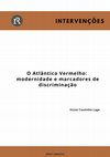 Research paper thumbnail of O Atlântico Vermelho: modernidade e marcadores de discriminação