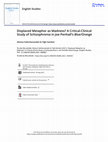 Research paper thumbnail of Displaced Metaphor as Madness? A Critical-Clinical Study of Schizophrenia in Joe Penhall's Blue/Orange