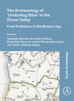 Research paper thumbnail of The Archaeology of ‘Underdog Sites’ in the Douro Valley: From Prehistory to the Modern Age