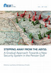 Research paper thumbnail of STEPPING AWAY FROM THE ABYSS: A Gradual Approach Towards a New Security System in the Persian Gulf