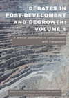 Research paper thumbnail of Debates in Post-Development & Degrowth: Volume 1