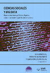 Research paper thumbnail of Ciencias Sociales y big data. Representaciones políticas, disputas comunicacionales y política internacional. Rosario: UNR editora. Actis, Esteban, Berdondini, Mariana y Castro Rojas Sebastian (compiladores)