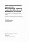 Research paper thumbnail of Identidades transnacionais e transculturais. Pós-colonialidade, lusofonias e interculturalidade. O caso do Museu Virtual da Lusofonia