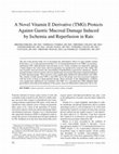 Research paper thumbnail of A Novel Vitamin E Derivative (TMG) Protects Against Gastric Mucosal Damage Induced by Ischemia and Reperfusion in Rats