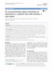 Research paper thumbnail of An unusual foreign object mimicking an odontoma in a patient with cleft alveolus: a case report