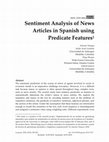 Research paper thumbnail of Sentiment Analysis of News Articles in Spanish using Predicate Features